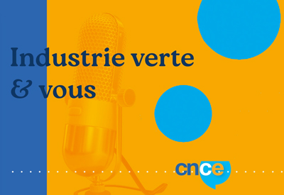 Podcasts CNCE : L'industrie verte et vous