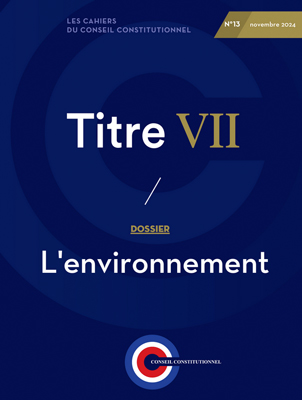 Le nouveau numéro de la revue du Conseil Constitutionnel a pour thème « L’Environnement »